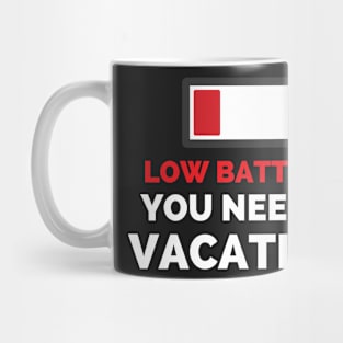 Low Battery You Need A Vacation Mug